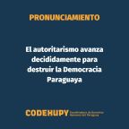 El autoritarismo avanza decididamente para destruir la Democracia Paraguaya